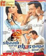Shaadi Karke Phas Gaya Yaar 2006 song download